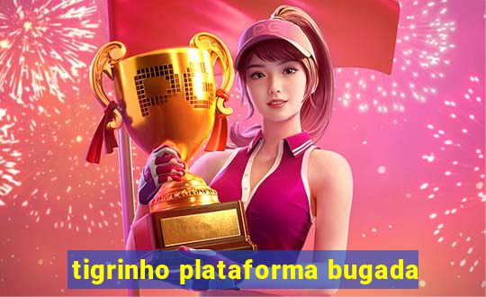 tigrinho plataforma bugada